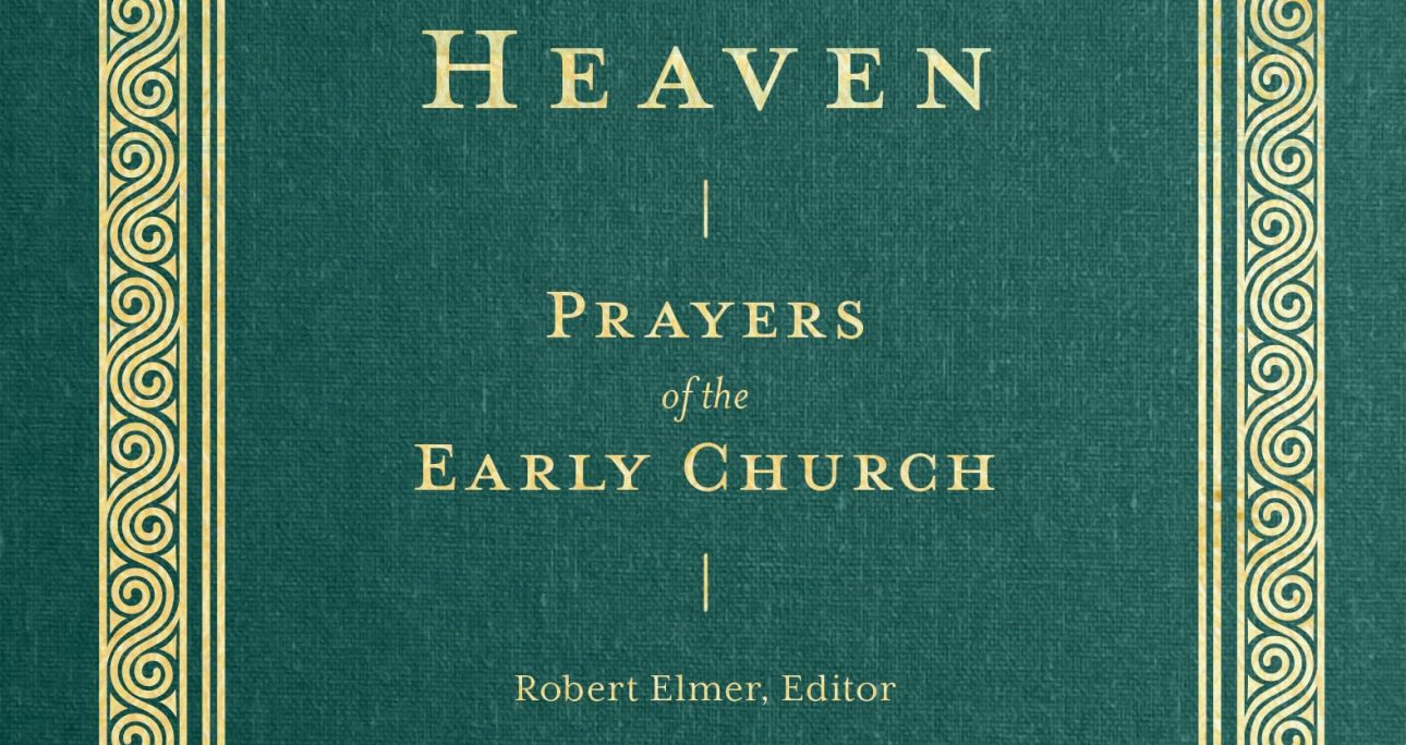 Fount of Heaven: Prayers of the Early Church (Lexham Press)