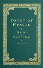 Fount of Heaven: Prayers of the Early Church (Lexham Press)