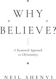 Why Believe? A Reasoned Approach to Christianity (Crossway)